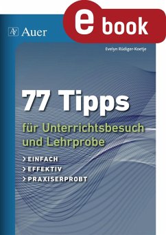 77 Tipps für Unterrichtsbesuch und Lehrprobe (eBook, PDF) - Rüdiger-Koetje, Evelyn