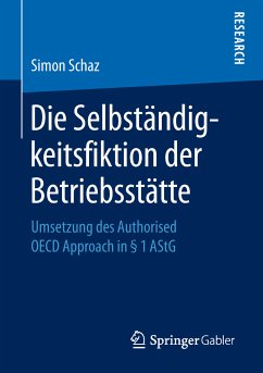 Die Selbständigkeitsfiktion der Betriebsstätte (eBook, PDF) - Schaz, Simon