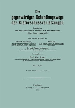 Die gegenwärtigen Behandlungswege der Kieferschussverletzungen (eBook, PDF) - Hautmeyer, Friedrich; Kühl, Max; Lindemann, August; Bruhn, Chr.
