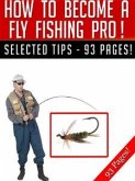 How To Become A Fly Fishing Pro! (eBook, ePUB)