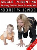 Single Parenting – Becoming the Best Parent For Your Child! (eBook, ePUB)
