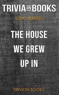 The House We Grew Up In by Lisa Jewell (Trivia-On-Books) (eBook, ePUB) - Books, Trivion