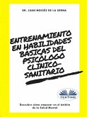 Entrenamiento En Habilidades Básicas Del Psicólogo Clínico-Sanitario (eBook, ePUB)
