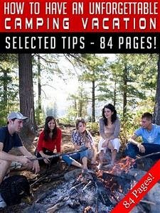 How To Have An Unforgettable Camping Vacation (eBook, ePUB) - Hill, Jeannine