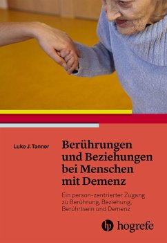 Berührungen und Beziehungen bei Menschen mit Demenz - Tanner, Luke J.