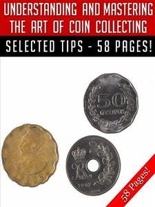 Understanding And Mastering The Art Of Coin Collecting (eBook, ePUB) - Hill, Jeannine