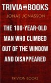 The Hundred-Year-Old Man Who Climbed Out of the Window and Disappeared by Jonas Jonasson (Trivia-On-Books) (eBook, ePUB)