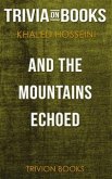 And the Mountains Echoed by Khaled Hosseini (Trivia-On-Books) (eBook, ePUB) And the Mountains Echoed by Khaled Hosseini (Trivia-On-Books) (eBook, ePUB)