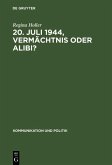 20. Juli 1944, Vermächtnis oder Alibi? (eBook, PDF)