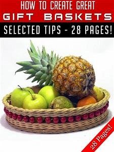 How To Create Great Gift Baskets (eBook, ePUB) - Hill, Jeannine
