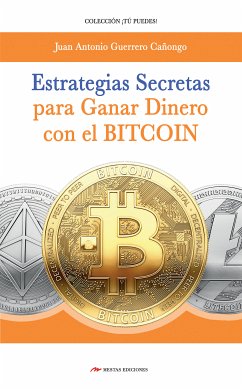 Estrategias secretas para ganar dinero con el bitcoin (eBook, ePUB) - Guerrero Cañongo, J. A.