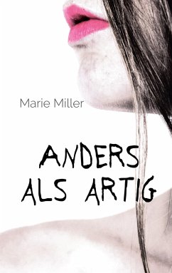 Anders als artig - Miller, Marie