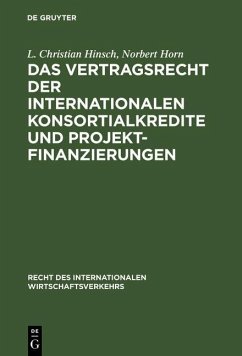 Das Vertragsrecht der internationalen Konsortialkredite und Projektfinanzierungen (eBook, PDF) - Hinsch, L. Christian; Horn, Norbert