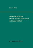 Thermodynamics of Irreversible Processes in Liquid Metals (eBook, PDF)
