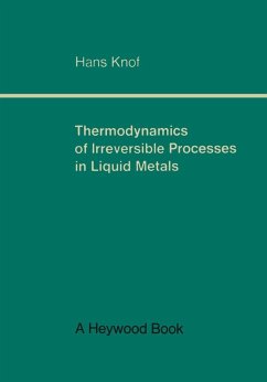 Thermodynamics of Irreversible Processes in Liquid Metals (eBook, PDF) - Knof, Hans Thermodynamics of Irreversible Processes in Liquid Metals (eBook, PDF) - Knof, Hans