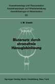 Blutersatz durch stromafreie Hämoglobinlösung (eBook, PDF) Blutersatz durch stromafreie Hämoglobinlösung (eBook, PDF)
