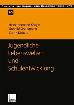 Jugendliche Lebenswelten und Schulentwicklung (eBook, PDF) - Krüger, Heinz-Hermann; Grundmann, Gunhild; Kötters-König, Catrin