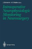 Intraoperative Neurophysiologic Monitoring in Neurosurgery (eBook, PDF)