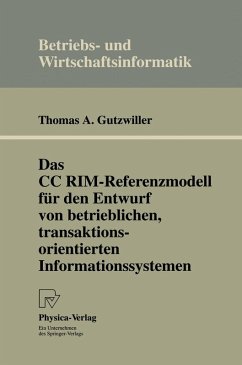 Das CC RIM-Referenzmodell für den Entwurf von betrieblichen, transaktionsorientierten Informationssystemen (eBook, PDF) - Gutzwiller, Thomas A.