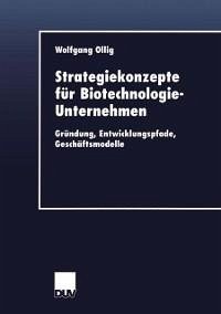 Strategiekonzepte für Biotechnologie-Unternehmen (eBook, PDF) - Ollig, Wolfgang