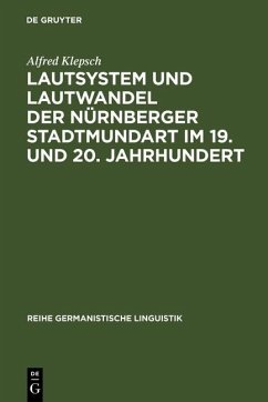 Lautsystem und Lautwandel der Nürnberger Stadtmundart im 19. und 20. Jahrhundert (eBook, PDF) - Klepsch, Alfred