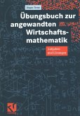 Übungsbuch zur angewandten Wirtschaftsmathematik (eBook, PDF) Übungsbuch zur angewandten Wirtschaftsmathematik (eBook, PDF)
