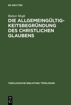 Die Allgemeingültigkeitsbegründung des christlichen Glaubens (eBook, PDF) - Mogk, Rainer