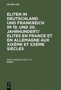 Eliten in Deutschland und Frankreich im 19. und 20. Jahrhundert/Elites en France et en Allemagne aux XIXème et XXème siècles. Band 1 (eBook, PDF)