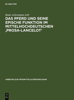 Das Pferd und seine epische Funktion im mittelhochdeutschen 'Prosa-Lancelot' (eBook, PDF) - Ackermann-Arlt, Beate
