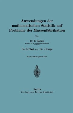 Anwendungen der mathematischen Statistik auf Probleme der Massenfabrikation (eBook, PDF) - Becker, Richard; Plaut, H.; Runge, I.