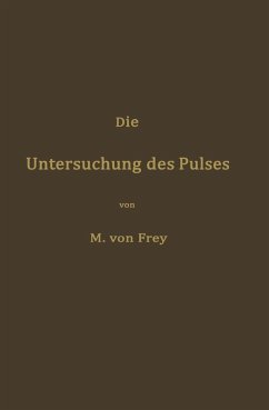 Die Untersuchung des Pulses und ihre Ergebnisse in gesunden und kranken Zuständen (eBook, PDF) - Frey, Max Von