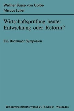 Wirtschaftsprüfung heute: Entwicklung oder Reform? (eBook, PDF) Wirtschaftsprüfung heute: Entwicklung oder Reform? (eBook, PDF)