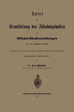 Tafel zur Ermittelung des Alkoholgehaltes von Alkohol-Wassermischungen aus dem spezifischen Gewicht (eBook, PDF) - Windisch, Karl