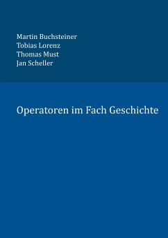 Operatoren im Fach Geschichte (eBook, ePUB) - Buchsteiner, Martin; Lorenz, Tobias; Must, Thomas; Scheller, Jan