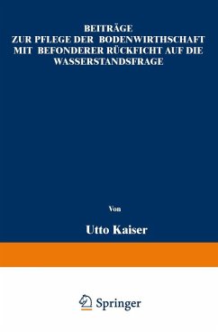 Beiträge zur Pflege der Bodenwirthschaft mit besonderer Räcksicht auf die Wasserstandsfrage (eBook, PDF) - Kaiser, Otto
