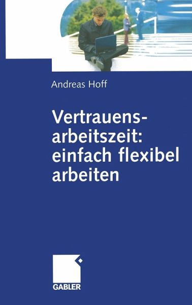 Vertrauensarbeitszeit: einfach flexibel arbeiten (eBook, PDF) Vertrauensarbeitszeit: einfach flexibel arbeiten (eBook, PDF)