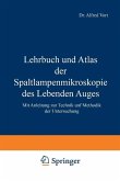 Lehrbuch und Atlas der Spaltlampenmikroskopie des Lebenden Auges (eBook, PDF)