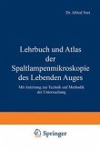 Lehrbuch und Atlas der Spaltlampenmikroskopie des Lebenden Auges (eBook, PDF)