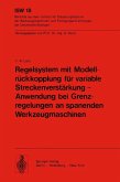 Regelsystem mit Modellrückkopplung für variable Streckenverstärkung - Anwendung bei Grenzregelungen an spanenden Werkzeugmaschinen (eBook, PDF)