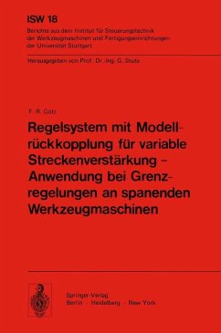 Regelsystem mit Modellrückkopplung für variable Streckenverstärkung - Anwendung bei Grenzregelungen an spanenden Werkzeugmaschinen (eBook, PDF) - Götz, F. - R.