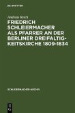 Friedrich Schleiermacher als Pfarrer an der Berliner Dreifaltigkeitskirche 1809-1834 (eBook, PDF)