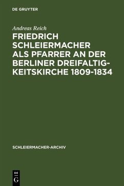 Friedrich Schleiermacher als Pfarrer an der Berliner Dreifaltigkeitskirche 1809-1834 (eBook, PDF) - Reich, Andreas