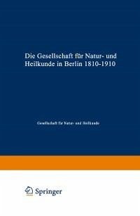 Die Gesellschaft für Natur- und Heilkunde in Berlin 1810-1910 (eBook, PDF) - Gesellschaft Für Natur- Und Heilkunde