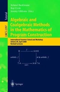 Algebraic and Coalgebraic Methods in the Mathematics of Program Construction (eBook, PDF)