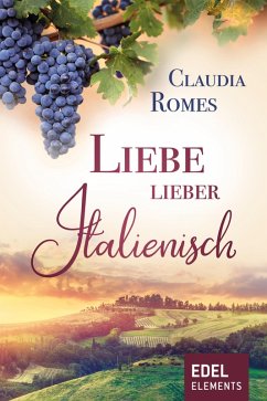 Liebe lieber italienisch (eBook, ePUB) - Romes, Claudia