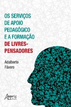 Os Serviços de Apoio Pedagógico e a Formação de Livres-Pensadores (eBook, ePUB) - Fávero, Adalberto