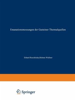 Emanationsmessungen der Gasteiner Thermalquellen (eBook, PDF) - Ruschitzka, Erhard; Wallner, Helmut