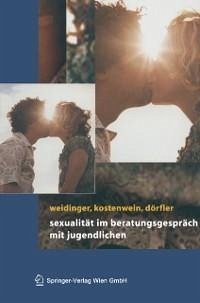 Sexualität im Beratungsgespräch mit Jugendlichen (eBook, PDF) - Weidinger, Bettina; Kostenwein, Wolfgang; Dörfler, Daniela