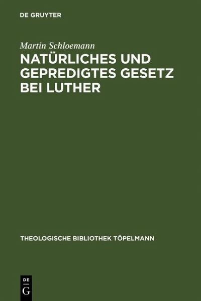 Natürliches und gepredigtes Gesetz bei Luther (eBook, PDF) Natürliches und gepredigtes Gesetz bei Luther (eBook, PDF)