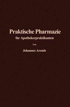 Einführung in die Praktische Pharmazie für Apothekerpraktikanten (eBook, PDF) - Arends, J.